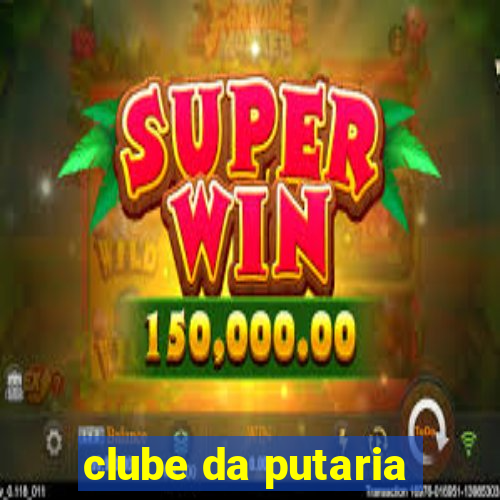 clube da putaria